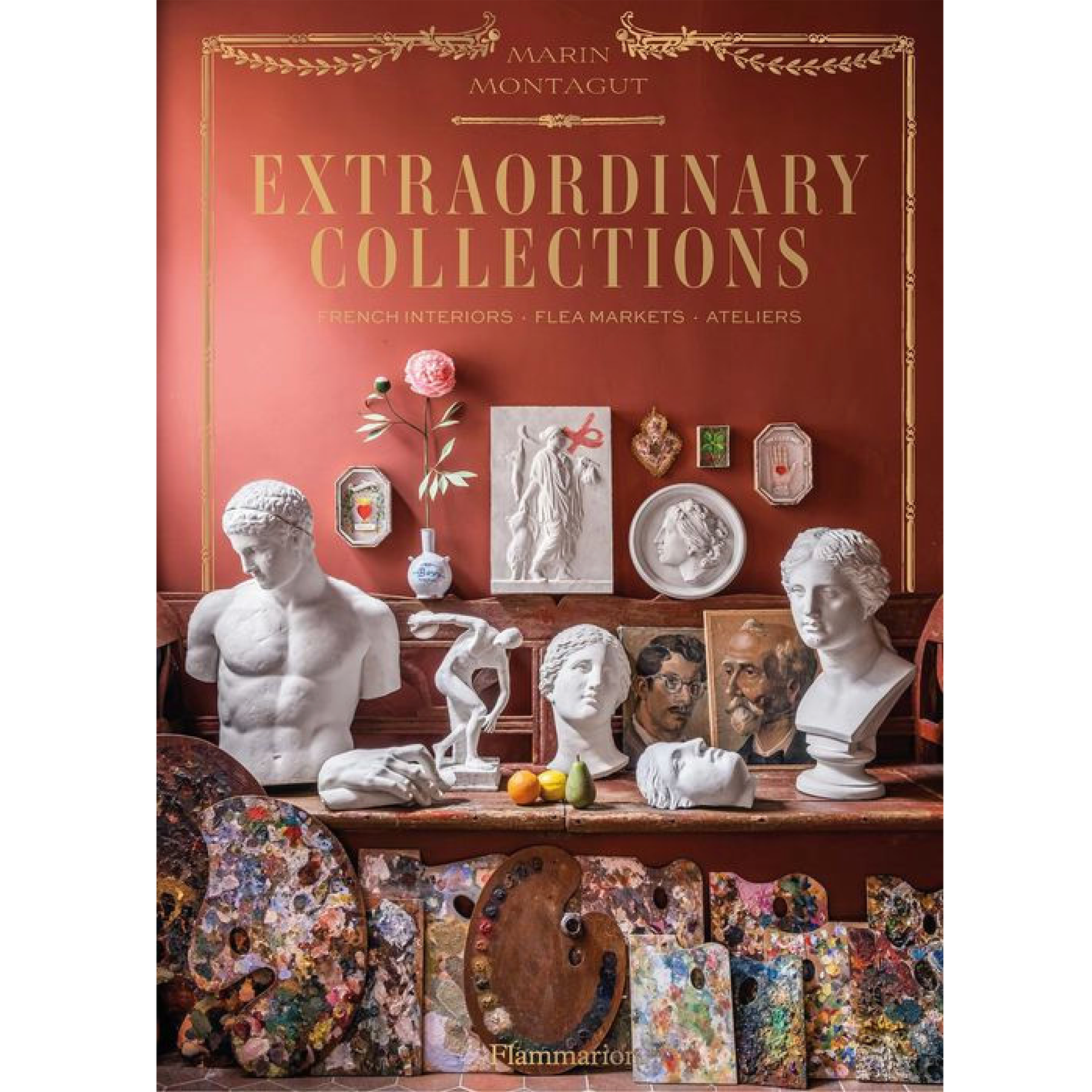 Extraordinary Collections - French Interiors/Flea Markets/Ateliers